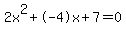 2x%5E2%2B-4x%2B7+=+0