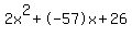 2x%5E2%2B-57x%2B26