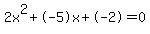 2x%5E2%2B-5x%2B-2+=+0