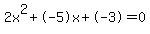 2x%5E2%2B-5x%2B-3+=+0