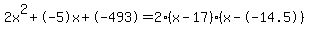 2x%5E2%2B-5x%2B-493+=+2%28x-17%29%2A%28x--14.5%29