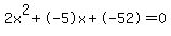2x%5E2%2B-5x%2B-52+=+0