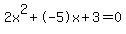 2x%5E2%2B-5x%2B3+=+0