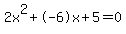 2x%5E2%2B-6x%2B5+=+0