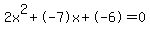 2x%5E2%2B-7x%2B-6+=+0