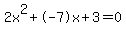 2x%5E2%2B-7x%2B3+=+0