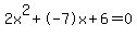 2x%5E2%2B-7x%2B6+=+0