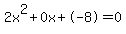 2x%5E2%2B0x%2B-8+=+0