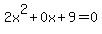 2x%5E2%2B0x%2B9+=+0