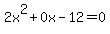 2x%5E2%2B0x-12=0
