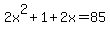 2x%5E2%2B1%2B2x=85