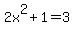 2x%5E2%2B1=3