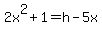 2x%5E2%2B1=h-5x