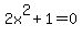 2x%5E2%2B1+=+0