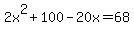 \"2x%5E2%2B100-20x=68\"