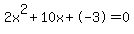 2x%5E2%2B10x%2B-3+=+0