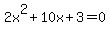 2x%5E2%2B10x%2B3+=+0