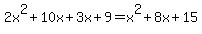 2x%5E2%2B10x%2B3x%2B9=x%5E2%2B8x%2B15