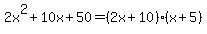 2x%5E2%2B10x%2B50=%282x%2B10%29%28x%2B5%29