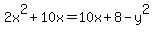 2x%5E2%2B10x=10x%2B8-y%5E2