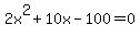 2x%5E2%2B10x-100=0