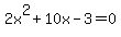 2x%5E2%2B10x-3+=0