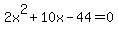 2x%5E2%2B10x-44=0
