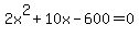 2x%5E2%2B10x-600=0