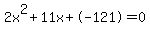 2x%5E2%2B11x%2B-121+=+0