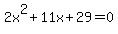 2x%5E2%2B11x%2B29=0+