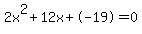 2x%5E2%2B12x%2B-19+=+0