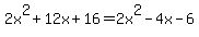 2x%5E2%2B12x%2B16=2x%5E2-4x-6
