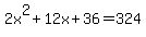 2x%5E2%2B12x%2B36=324