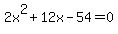 2x%5E2%2B12x-54=0
