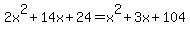 2x%5E2%2B14x%2B24=x%5E2%2B3x%2B104