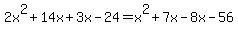 2x%5E2%2B14x%2B3x-24=x%5E2%2B7x-8x-56
