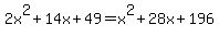 2x%5E2%2B14x%2B49=x%5E2%2B28x%2B196