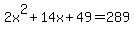 2x%5E2%2B14x%2B49+=+289