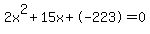 2x%5E2%2B15x%2B-223+=+0