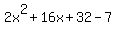 2x%5E2%2B16x%2B32-7