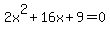 2x%5E2%2B16x%2B9=0