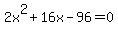 2x%5E2%2B16x-96=0