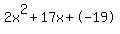 2x%5E2%2B17x%2B-19