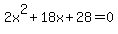 2x%5E2%2B18x%2B28=0
