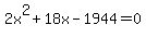 2x%5E2%2B18x-1944=0