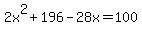 2x%5E2%2B196-28x=100
