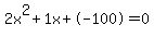 2x%5E2%2B1x%2B-100+=+0