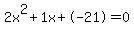 2x%5E2%2B1x%2B-21+=+0