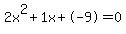2x%5E2%2B1x%2B-9+=+0