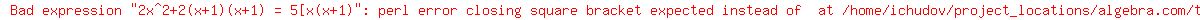 2x%5E2%2B2%28x%2B1%29%28x%2B1%29+=+5%5Bx%28x%2B1%29